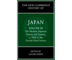 KNYGA Laura Hein New Cambridge History of Japan: Volume 3, The Modern Japanese Nation and Empire, c.1868 to the Twenty-First Century