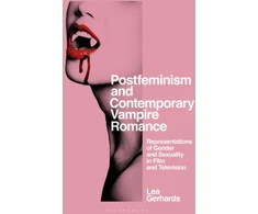 KNYGA Lea Gerhards Postfeminism and Contemporary Vampire Romance