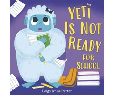 KNYGA Leigh Anne Carter Yeti Is Not Ready for School