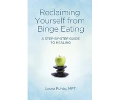 KNYGA Leora Fulvio Reclaiming Yourself from Binge Eating ? A Step?By?Step Guide to