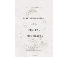 KNYGA Lesley Gourlay Posthumanism and the Digital University