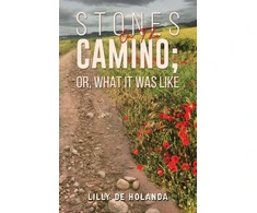 KNYGA Lilly De Holanda Stones on the Camino; or, What It Was Like