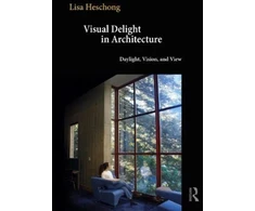 KNYGA Lisa Heschong Visual Delight in Architecture