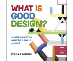 KNYGA Lisa S Roberts What Is Good Design?
