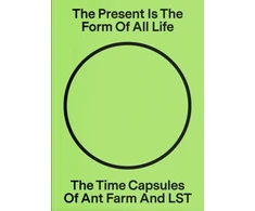KNYGA Liz Flyntz The Present Is the Form of All Life: The Time Capsules of Ant Farm and LST