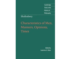 KNYGA Lord Shaftesbury Shaftesbury: Characteristics of Men, Manners, Opinions, Times