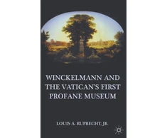KNYGA Louis A Ruprecht Winckelmann and the Vatican's First Profane Museum