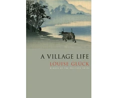 KNYGA Louise Gluck Village Life