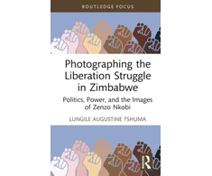 KNYGA Lungile Augustine Tshuma Photographing the Liberation Struggle in Zimbabwe