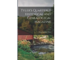 KNYGA Lyon Gardiner 1853-1935 Tyler Tyler's Quarterly Historical and Genealogical Magazine; 4