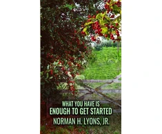 KNYGA Lyons, Norman H., Jr. What You Have Is Enough To Get Started