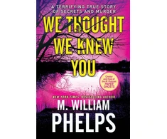 KNYGA M William Phelps We Thought We Knew You