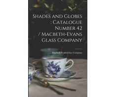 KNYGA Macbeth Evans Glass Shades and Globes