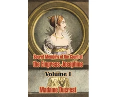 KNYGA Madame Ducrest Secret Memoirs of the Court of the Empress Josephine ( Volume I)