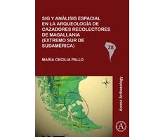 KNYGA Maria Cecilia Pallo Sig y analisis espacial en la arqueologia de cazadores recolectores de Magallania (extremo sur de Sudamerica)