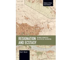 KNYGA Mark P Worrell Resignation and Ecstasy: The Moral Geometry of Collective Self-Destruction