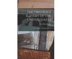 KNYGA Marshall Two-fold Slavery of the United States; With a Project of Self-emancipation;