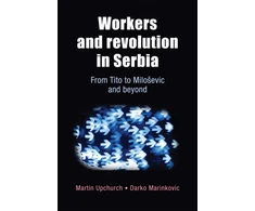 KNYGA Martin Upchurch Workers and Revolution in Serbia