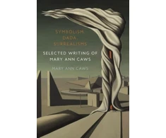 KNYGA Mary Ann Caws Symbolism, Dada, Surrealisms