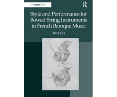 KNYGA Mary Cyr Style and Performance for Bowed String Instruments in French Baroque Music