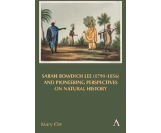 KNYGA Mary Orr Sarah Bowdich Lee (1791-1856) and Pioneering Perspectives on Natural History
