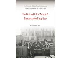 KNYGA Masumi Izumi Rise and Fall of America's Concentration Camp Law