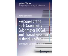 KNYGA Matteo Bonanomi Response of the High Granularity Calorimeter HGCAL and Characterisation of the Higgs Boson