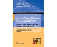 KNYGA Matthes Elstermann Subject-Oriented Business Process Management. Dynamic Digital Design of Everything – Designing or being designed?