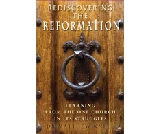 KNYGA Matthew Knell Rediscovering the Reformation