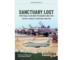 KNYGA Matthew M Hurley Sanctuary Lost: Portugal’s Air War for Guinea 1961–1974 Volume 2