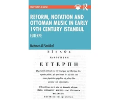 KNYGA Mehmet Ali Sanl305Kol Reform, Notation and Ottoman music in Early 19th Century Istanbul