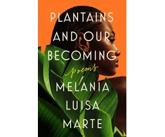 KNYGA Melania Luisa Marte Plantains and Our Becoming