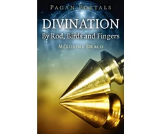 KNYGA Melusine Draco Pagan Portals - Divination: By Rod, Birds and Fingers