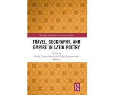 KNYGA Micah Young Myers Travel, Geography, and Empire in Latin Poetry