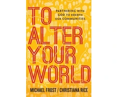 KNYGA Michael Frost To Alter Your World – Partnering with God to Rebirth Our Communities