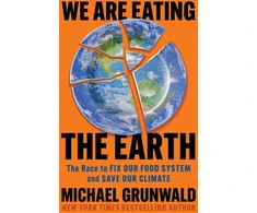 KNYGA Michael Grunwald We Are Eating the Earth