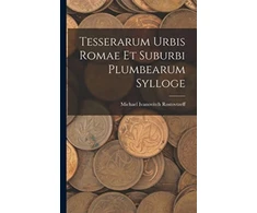 KNYGA Michael Ivanovitch Rostovtzeff Tesserarum Urbis Romae Et Suburbi Plumbearum Sylloge