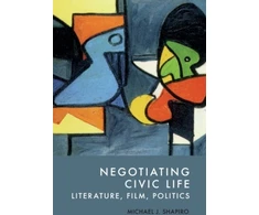 KNYGA Michael J Shapiro Negotiating Civic Life