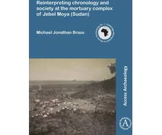 KNYGA Michael Jonathan Brass Reinterpreting chronology and society at the mortuary complex of Jebel Moya (Sudan)