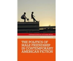 KNYGA Michael Kalisch Politics of Male Friendship in Contemporary American Fiction
