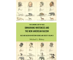KNYGA Michael L Blakey Unmarking Whiteness and the New American Racism