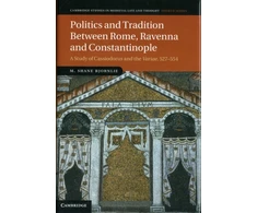 KNYGA Michael Shane Bjornlie Politics and Tradition Between Rome, Ravenna and Constantinople