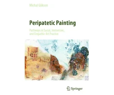 KNYGA Michal Glikson Peripatetic Painting: Pathways in Social, Immersive, and Empathic Art Practice