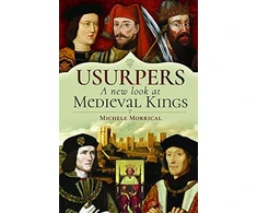 KNYGA Michele Morrical Usurpers, A New Look at Medieval Kings