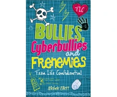 KNYGA Michelle Elliott Teen Life Confidential: Bullies, Cyberbullies and Frenemies