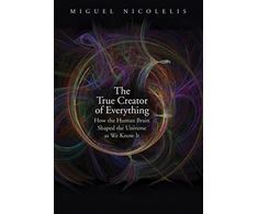 KNYGA Miguel Nicolelis True Creator of Everything