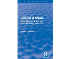 KNYGA Moira Ferguson Subject to Others (Routledge Revivals)