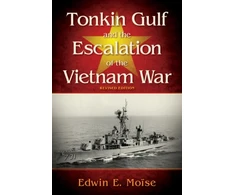 KNYGA Moise Edwin E Tonkin Gulf and the Escalation of the Vietnam War,