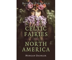 KNYGA Morgan Daimler Pagan Portals - Celtic Fairies in North America