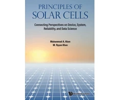 KNYGA Muhammad Ashraf Alam Principles Of Solar Cells: Connecting Perspectives On Device, System, Reliability, And Data Science